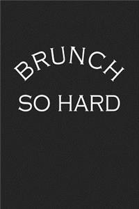Brunch So Hard