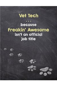 Vet Tech . . . because Freakin' Awesome isn't an official job title