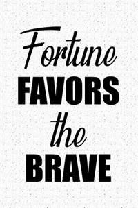 Fortune Favors the Brave