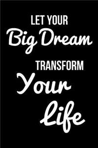 Let Your Big Dream Transform Your Life
