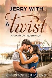 Jerry with a Twist: A Story about Redemption