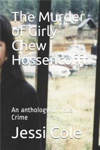 The Murder of Girly Chew Hossencofft
