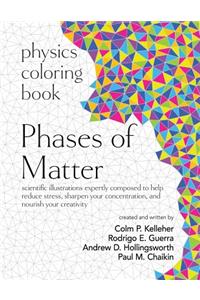 Physics Coloring Book Phases of Matter: Scientific Illustrations Expertly Composed to Help Reduce Stress, Sharpen Your Concentration, and Nourish Your Creativity