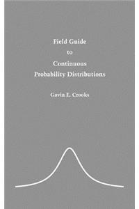 Field Guide to Continuous Probability Distributions
