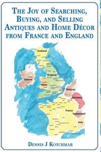 The Joy of Searching, Buying and Selling Antiques and Home Décor From England and France