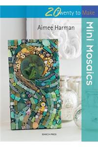 Twenty to Make: Mini Mosaics