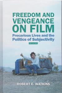 Freedom and Vengeance on Film: Precarious Lives and the Politics of Subjectivity