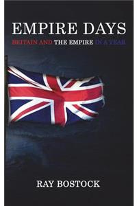 Empire Days: Britain and the Empire in a Year