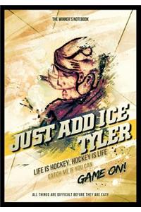 Just Add Ice Tyler
