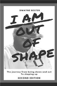I Am Out of Shape Second Edition