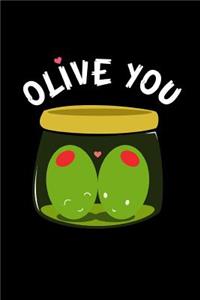 Olive You: This Is a Blank, Lined Journal That Makes a Perfect Valentine's Day Gift for Men or Women. It's 6x9 with 120 Pages, a Convenient Size to Write Things In.