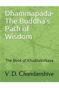 Dhammapada-The Buddha's Path of Wisdom