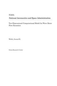 Two-Dimensional Computational Model for Wave Rotor Flow Dynamics
