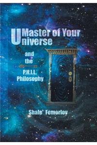 Master of Your Universe and the P.H.I.L. Philosophy