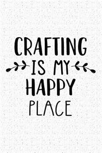 Crafting Is My Happy Place