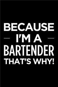Because I'm a Bartender That's Why