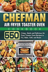 Chefman Air Fryer Toaster Oven Cookbook
