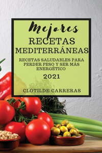 Mejores Recetas Mediterráneas 2021 (Mediterranean Cookbook 2021 Spanish Edition)