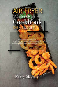 Air Fryer Toaster Oven Cookbook on a Budget