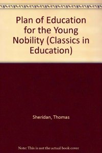 Plan of Education for the Young Nobility (Classics in Education)
