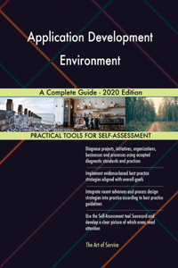 Application Development Environment A Complete Guide - 2020 Edition