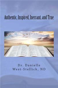 Authentic, Inspired, Inerrant, and True