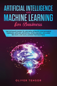 Artificial Intelligence and Machine Learning for Business