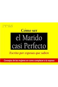 Como Ser El Marido Casi Perfecto