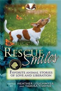 Rescue Smiles: Favorite Animal Stories of Love and Liberation