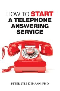 How to Start a Telephone Answering Service