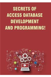 Secrets of Access Database Development and Programming!