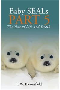 Baby Seals Part 5: The Year of Life and Death