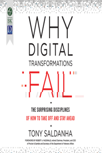 Why Digital Transformations Fail: The Surprising Disciplines of How to Take Off and Stay Ahead
