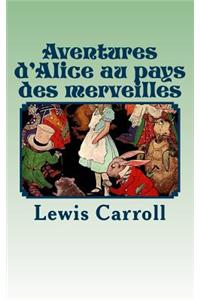 Aventures d'Alice Au Pays Des Merveilles