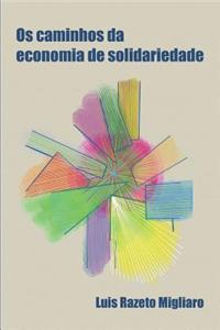 OS Caminhos Da Economia de Solidariedade