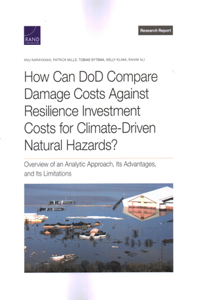 How Can Dod Compare Damage Costs Against Resilience Investment Costs for Climate-Driven Natural Hazards?