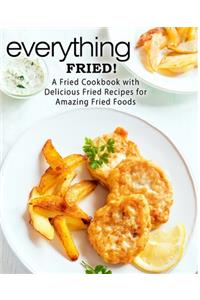 Everything Fried!
