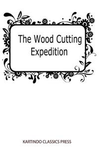 The Wood Cutting Expedition