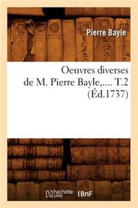 Oeuvres Diverses de M. Pierre Bayle. Tome 2 (Éd.1737)