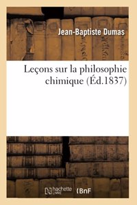 Leçons Sur La Philosophie Chimique