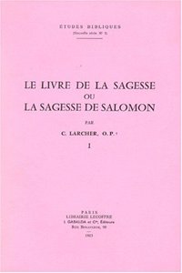 Le Livre de la Sagesse Ou La Sagesse de Salomon. Tome I