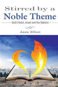 Stirred by a Noble Theme: God's Heart, Israel and the Nations