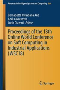 Proceedings of the 18th Online World Conference on Soft Computing in Industrial Applications (Wsc18)