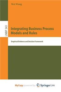 Integrating Business Process Models and Rules