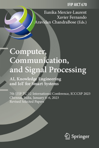 Computer, Communication, and Signal Processing. Ai, Knowledge Engineering and Iot for Smart Systems