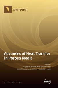 Advances of Heat Transfer in Porous Media