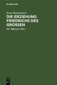 Die Erziehung Friedrichs Des Großen