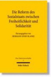 Die Reform des Sozialstaats zwischen Freiheitlichkeit und Solidaritat