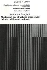 Ajustement des structures productives: theorie, politique et pratique