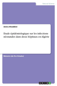 Etude épidémiologique sur les infections néonatales dans deux hôpitaux en Algérie